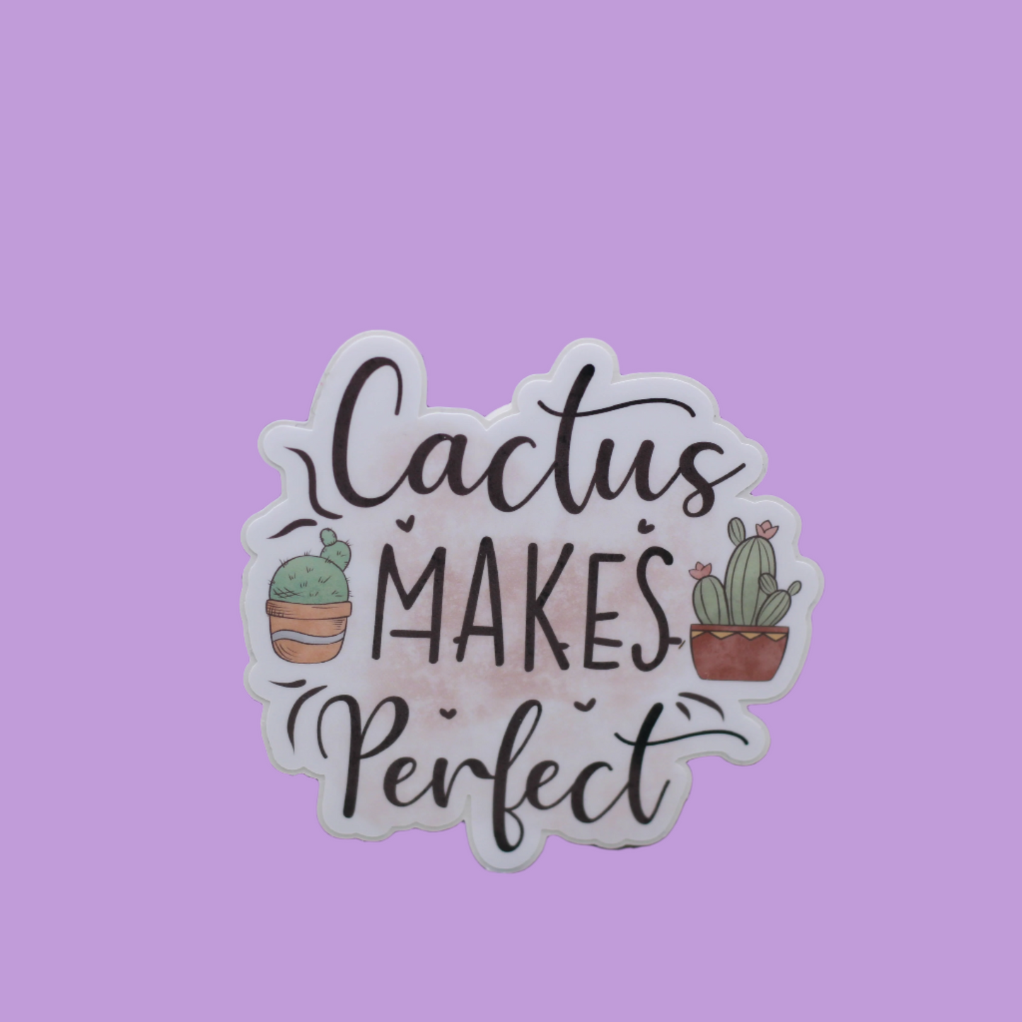 Cactus Makes Perfect Sticker Plant Lover Cactus| Succulent Stick| Succulant Sticks| Positivity