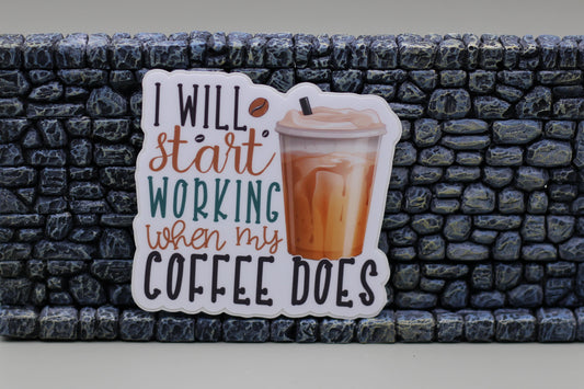 I'll Start When My Coffee Does Sticker| Coffee Sticker| Cafe| Coffee Lover| Tumbler Sticker| Kindle Sticker| Laptop Sticker| Adhesive Art